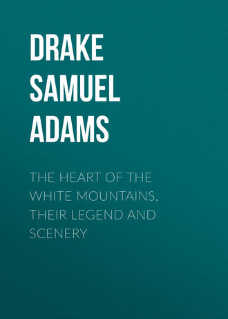 Обложка книги «The Heart of the White Mountains, Their Legend and Scenery»
