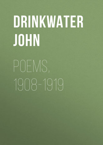 Drinkwater John. Poems, 1908-1919