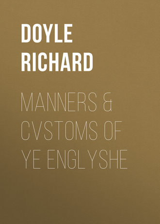 Doyle Richard. Manners & Cvstoms of ye Englyshe