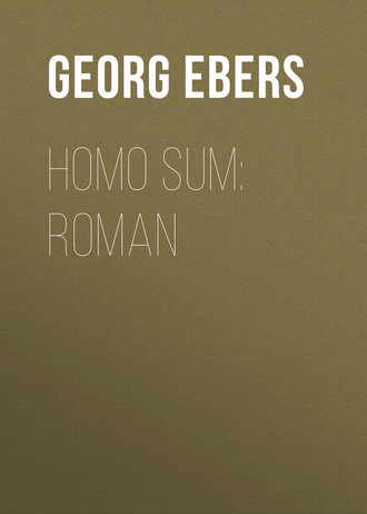 Georg Ebers. Homo sum: Roman