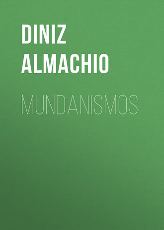 Diniz Almachio. Mundanismos