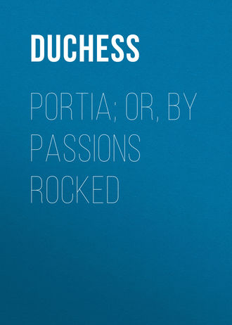 Обложка книги «Portia; Or, By Passions Rocked»