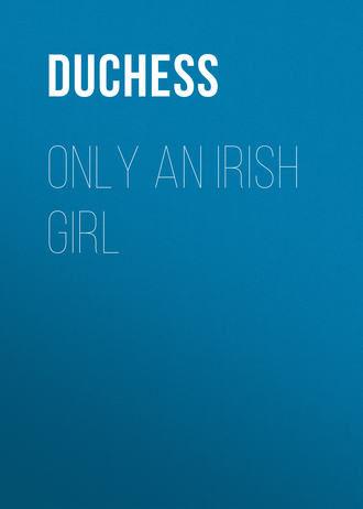 Обложка книги «Only an Irish Girl»