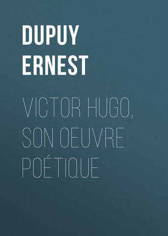 Обложка книги «Victor Hugo, son oeuvre poétique»