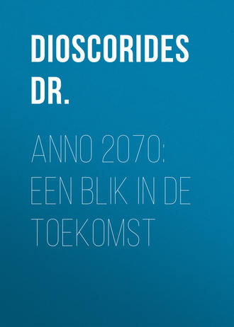 Dioscorides Dr.. Anno 2070: Een blik in de toekomst