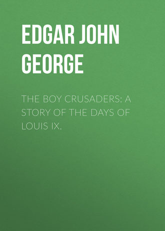Обложка книги «The Boy Crusaders: A Story of the Days of Louis IX.»