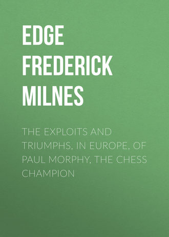Обложка книги «The Exploits and Triumphs, in Europe, of Paul Morphy, the Chess Champion»