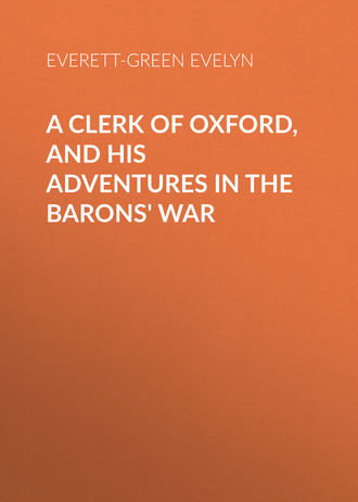 Обложка книги «A Clerk of Oxford, and His Adventures in the Barons' War»