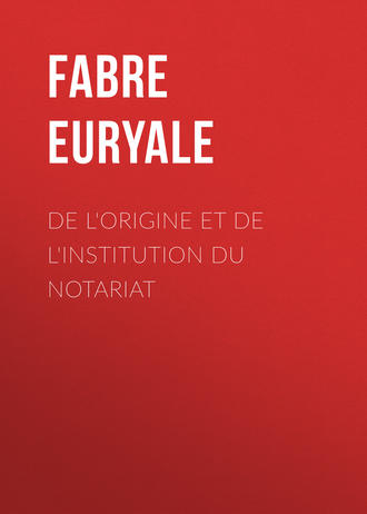 Fabre Euryale. De l'origine et de l'institution du notariat