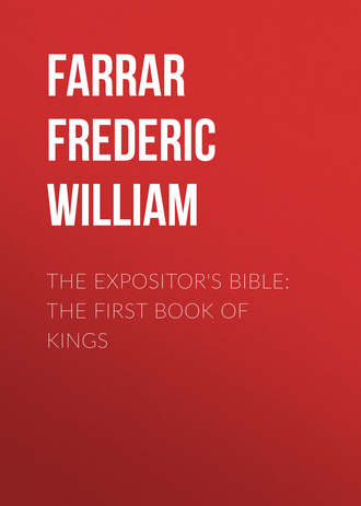 Farrar Frederic William. The Expositor's Bible: The First Book of Kings