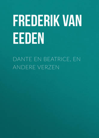 Frederik van Eeden. Dante en Beatrice, en andere verzen