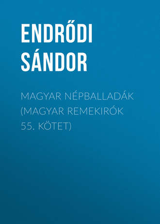 Обложка книги «Magyar népballadák (Magyar remekirók 55. kötet)»