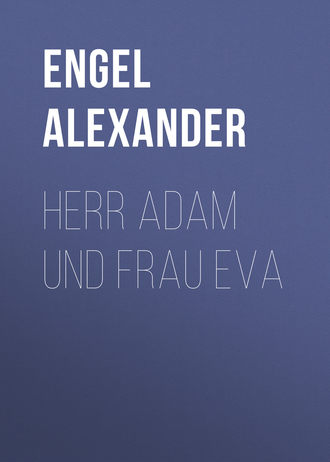 Engel Alexander. Herr Adam und Frau Eva