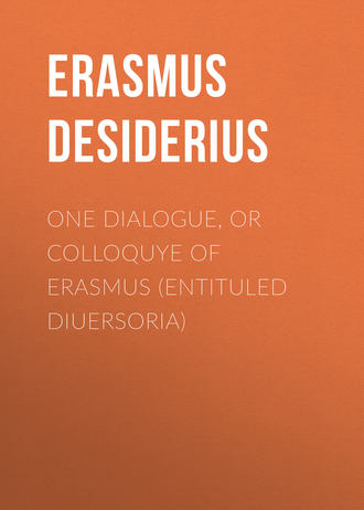 Обложка книги «One dialogue, or Colloquye of Erasmus (entituled Diuersoria)»