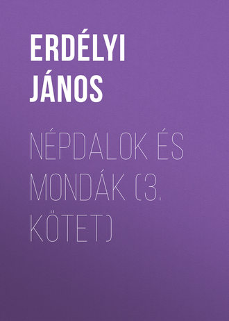Обложка книги «Népdalok és mondák (3. kötet)»