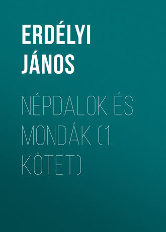 Обложка книги «Népdalok és mondák (1. kötet)»