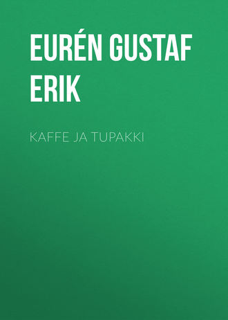 Eur?n Gustaf Erik. Kaffe ja Tupakki