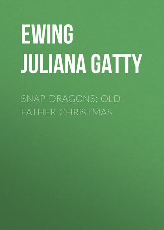 Обложка книги «Snap-Dragons; Old Father Christmas»