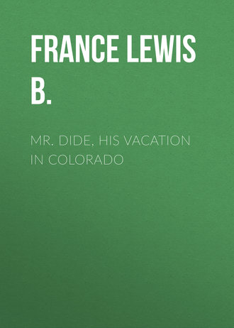 Обложка книги «Mr. Dide, His Vacation in Colorado»