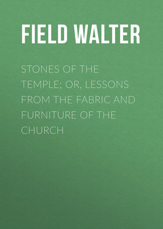 Обложка книги «Stones of the Temple; Or, Lessons from the Fabric and Furniture of the Church»