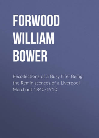 Обложка книги «Recollections of a Busy Life: Being the Reminiscences of a Liverpool Merchant 1840-1910»