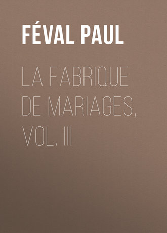 Обложка книги «La fabrique de mariages, Vol. III»