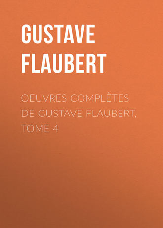 Обложка книги «OEuvres complètes de Gustave Flaubert, tome 4»
