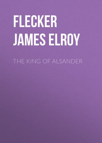 Flecker James Elroy. The King of Alsander