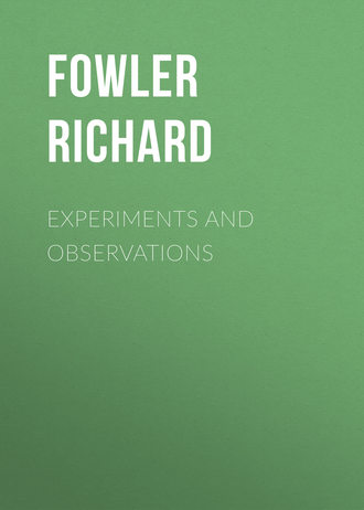 Fowler Richard. Experiments and Observations