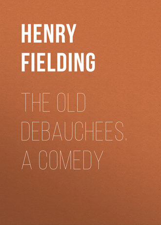 Обложка книги «The Old Debauchees. A Comedy»