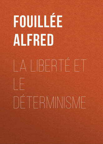 Fouill?e Alfred. La Libert? et le D?terminisme