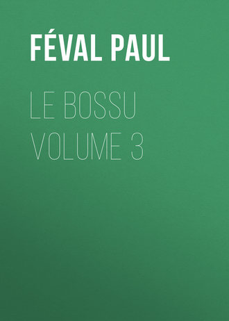 Обложка книги «Le Bossu Volume 3»