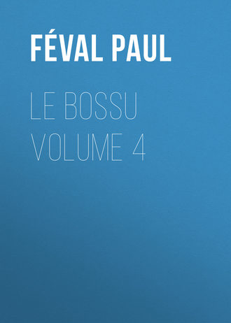 Обложка книги «Le Bossu Volume 4»