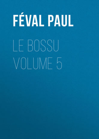 Обложка книги «Le Bossu Volume 5»