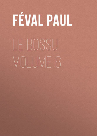 Обложка книги «Le Bossu Volume 6»