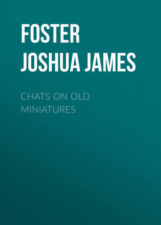 Foster Joshua James. Chats on Old Miniatures