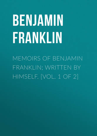 Обложка книги «Memoirs of Benjamin Franklin; Written by Himself. [Vol. 1 of 2]»