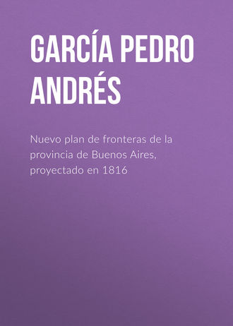 Обложка книги «Nuevo plan de fronteras de la provincia de Buenos Aires, proyectado en 1816»