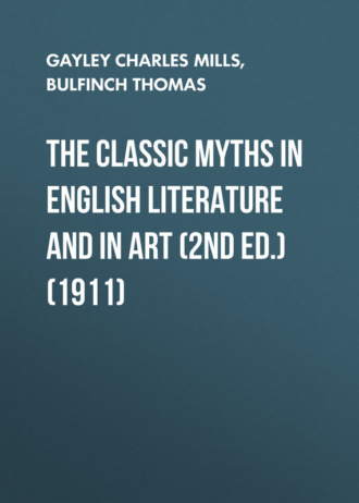 Обложка книги «The Classic Myths in English Literature and in Art (2nd ed.) (1911)»