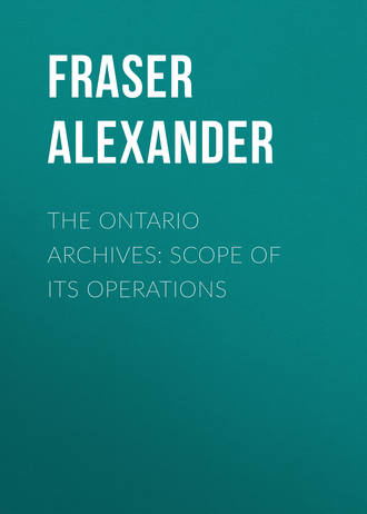 Fraser Alexander. The Ontario Archives: Scope of its Operations