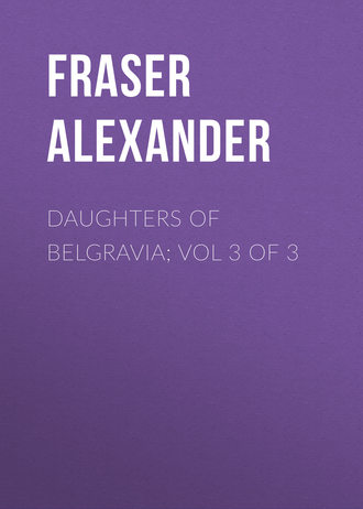 Обложка книги «Daughters of Belgravia; vol 3 of 3»