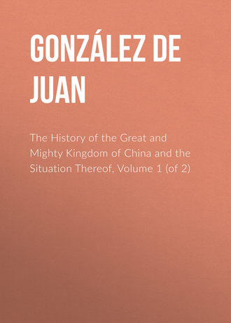 Обложка книги «The History of the Great and Mighty Kingdom of China and the Situation Thereof, Volume 1 (of 2)»