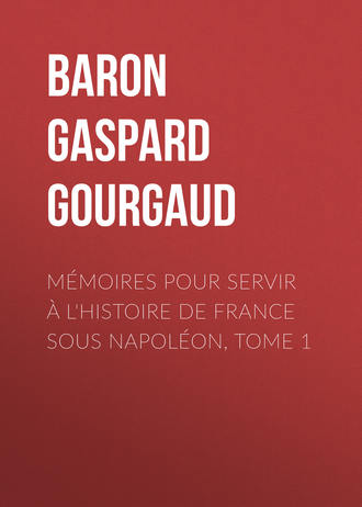 Обложка книги «Mémoires pour servir à l'Histoire de France sous Napoléon, Tome 1»