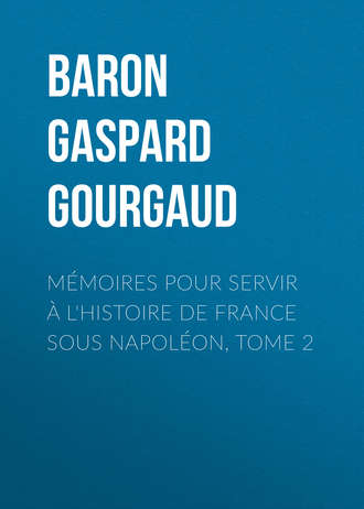 Обложка книги «Mémoires pour servir à l'Histoire de France sous Napoléon, Tome 2»
