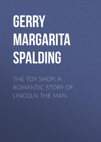 Обложка книги «The Toy Shop: A Romantic Story of Lincoln the Man»