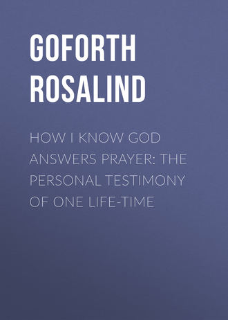 Обложка книги «How I Know God Answers Prayer: The Personal Testimony of One Life-Time»