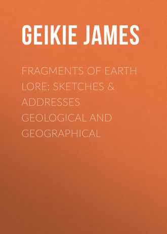 Обложка книги «Fragments of Earth Lore: Sketches & Addresses Geological and Geographical»