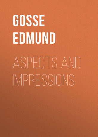 Gosse Edmund. Aspects and Impressions