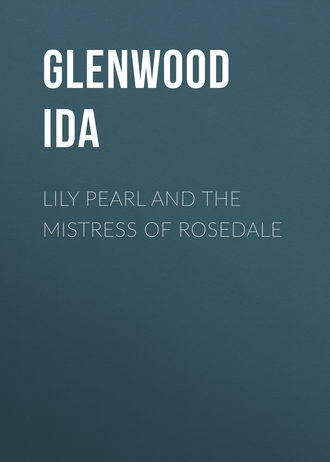 Обложка книги «Lily Pearl and The Mistress of Rosedale»
