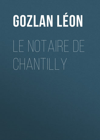 Обложка книги «Le notaire de Chantilly»